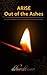 ARISE Out of the Ashes: A S...