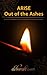 ARISE Out of the Ashes by Deborah Lovett