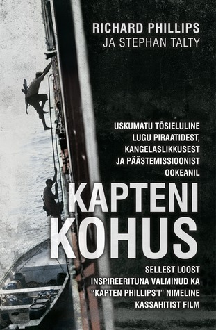 Kapteni kohus : Somaalia piraadid, allveediversandid ja ohtlikud päevad merel : uskumatu tõsieluline lugu piraatidest, kangelaslikkusest ja päästemissioonist ookeanil