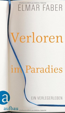 Verloren im Paradies:  Ein Verlegerleben (Hardcover)