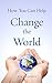 How You Can Help Change the World (Spiritualizing the World Book 1)