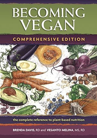 Becoming Vegan The Complete Guide To Adopting A Healthy