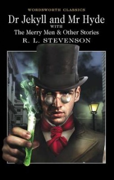 Dr Jekyll and Mr Hyde with The Merry Men & Other Tales and Fables (Wordsworth Classics)