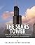 The Sears Tower: The History of Chicago’s Most Iconic Landmark