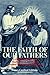 The Faith of Our Fathers (with Supplemental Reading: A Brief Life of Christ) [Illustrated]