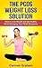 The PCOS Weight Loss Solution: How to Lose Weight and Get Healthy While Managing Your PCOS Symptoms
