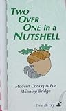 Two Over One in a Nutshell Modern Concepts for Winning Bridge