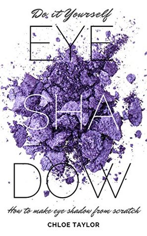 Do it Yourself Eye Shadow: How to Make Eye Shadow from Scratch (DIY Cosmetics)