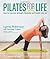 Pilates for Life: How to Improve Strength, Flexibility and Health Over 40