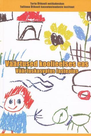 Väärtused koolieelses eas : väärtuskasvatus lasteaias