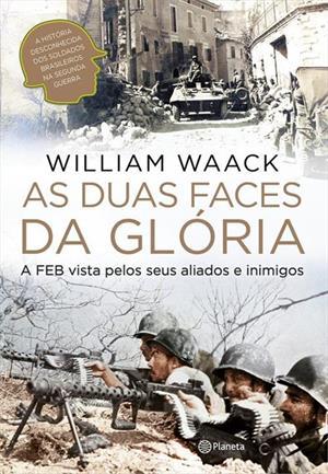 As Duas Faces da Glória: A FEB Vista pelos seus Aliados e Inimigos