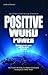 Positive Word Power: Building a Better World With the Words You Speak, The Torah's Wisdom on Human Interaction (Artscroll)