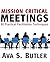 Mission Critical Meetings by Ava S Butler