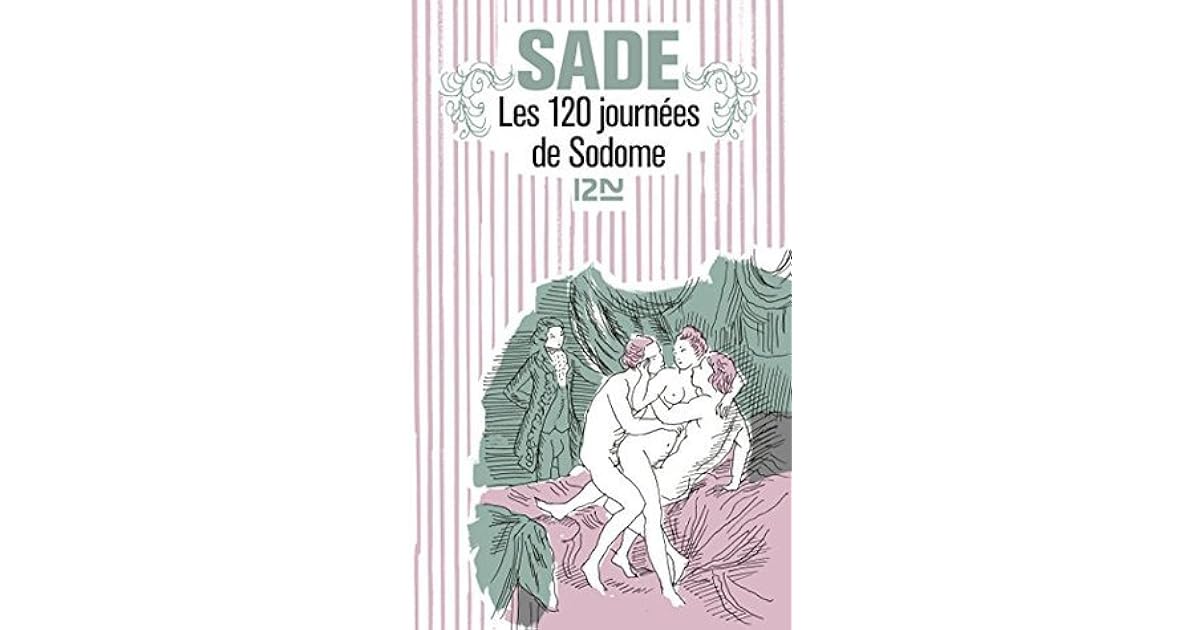 Marquis De Sade - Les 120 Journées Extrait Les 120 journées de Sodome by Marquis de Sade