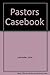 Pastors Casebook
