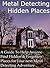 Metal Detecting Hidden Places by Rob Mustin