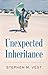 Unexpected Inheritance by Stephen M. Vest