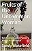 Fruits of the Uncommon Woman: for Women ... for Pastor's Wives in Particular