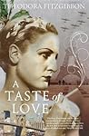 A Taste of Love - The Memoirs of Bohemian Irish Food Writer Theodora FitzGibbon: Adventures in Food, Culture and Love