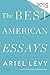 The Best American Essays 2015 by Ariel Levy The Best American Essays 2015 by Ariel Levy