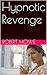 Hypnotic Revenge by Robert   Howe
