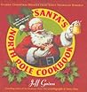 Santa's North Pole Cookbook: Classic Christmas Recipes from Saint Nicholas Himself