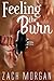 Feeling the Burn by Zach Morgan