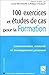 100 Exercices Et études De Cas Pour La Formation: Communication, Créativité Et Développement Personnel