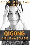 Qigong Meridian Self Massage. (Chi Powers for Modern Age Book 5)