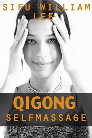 Qigong Meridian Self Massage. (Chi Powers for Modern Age Book 5)