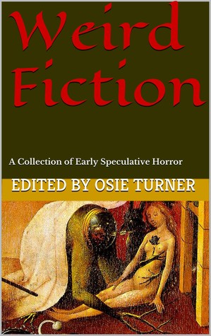 Weird Fiction: A Collection of Early Speculative Horror
