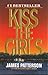 Kiss the Girls by James Patterson Kiss the Girls by James Patterson