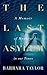 The Last Asylum: A Memoir of Madness in Our Times