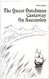 The Queer Dutchman Castaway on Ascension: Left on a Desert Island for "Unnatural Acts", and Left to God's Mercy