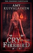 Cry of the Firebird (The Firebird Fairytales, #1)