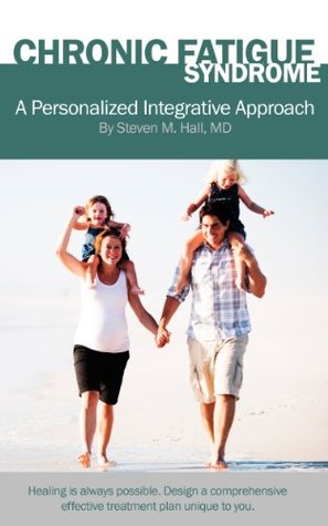 Chronic Fatigue Syndrome: A Personalized, Integrative Approach (Kindle Edition)