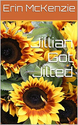 Jillian Got Jilted (Kindle Edition)