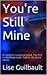 You're Still Mine  (Safe In His Arms, #1)