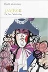 James II: The Last Catholic King (Penguin Monarchs)