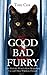 The Good, The Bad and The Furry: The Brand New Adventures of the World's Most Melancholy Cat and Other Whiskery Friends