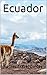 Ecuador: Country Overview & 50 Tips for Tourists & Backpackers