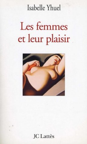 Les femmes et leur plaisir (French Edition)