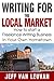 Writing for the Local Market: How to start a Freelance Writing Business in Your Own Hometown