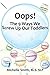 Oops! The 9 Ways We Screw U...