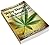 MARIJUANA: WHY YOU SHOULD SMOKE IT, CANNABIS OIL CURE: The Truth behind the Law