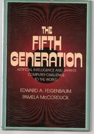 The Fifth Generation: Artificial Intelligence and Japan's Computer Challenge to the World (Hardcover)