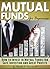 Mutual Funds for Beginners: How to Invest in Mutual Funds for Safe Investing and Great Profits