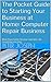 The Pocket Guide to Starting Your Business at Home: Computer Repair Business: Work from home, be your own boss, do something you love