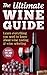 Wine Guide: Learn everything you need to know about wine tasting & wine selecting - Includes tips and tricks (Wine Making and Tasting Books Book 1)