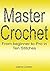 Master Crochet: From beginner to pro in 10 stitches!